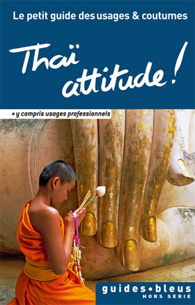 Thai Attitude ! Le petit guide des usages et coutumes en Thaïlande, Hachette